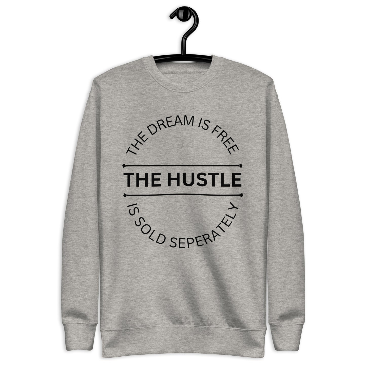 The Hustle Premium Sweatshirt